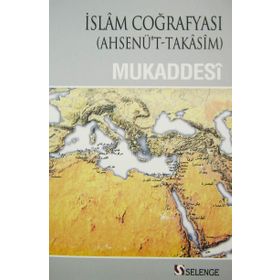 İslam Coğrafyası - muhammed b ahmed el mukaddesi