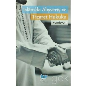 İslam da Alışveriş ve Ticaret Hukuku - Kolektif