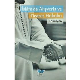 İslam da Alışveriş ve Ticaret Hukuku - Kolektif