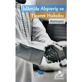 İslam da Alışveriş ve Ticaret Hukuku - Kolektif