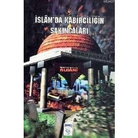 İSLAM' DA KABIRCILIĞIN SAKINCALARI - MUHAMMED NÂSIRUDDIN EL-ELBÂNÎ