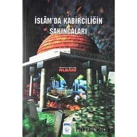 İSLAM' DA KABIRCILIĞIN SAKINCALARI - MUHAMMED NÂSIRUDDIN EL-ELBÂNÎ