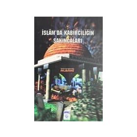 İSLAM' DA KABIRCILIĞIN SAKINCALARI - MUHAMMED NÂSIRUDDIN EL-ELBÂNÎ