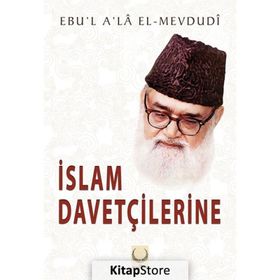 İslam Davetçilerine - Ebu'l Ala Mevdudi