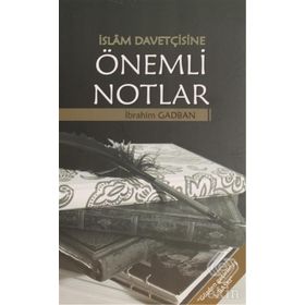 İslam Davetçisine Önemli Notlar - İbrahim Gadban