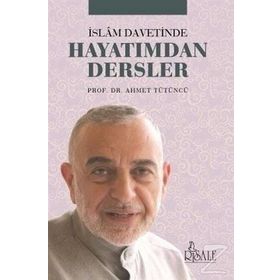 İslam Davetinde Hayatımdan Dersler - Prof. Dr. Ahmet Tütüncü