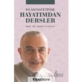 İslam Davetinde Hayatımdan Dersler - Prof. Dr. Ahmet Tütüncü