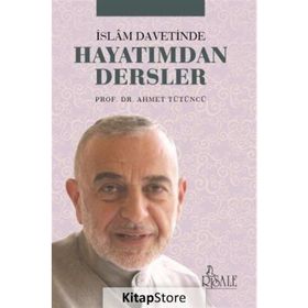 İslam Davetinde Hayatımdan Dersler - Prof. Dr. Ahmet Tütüncü