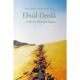 İslam Davetine adanmış Bir Hayat Ebu'd-Derda - Mehmet Akbaş