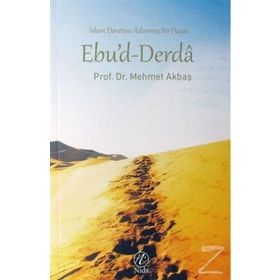 İslam Davetine adanmış Bir Hayat Ebu'd-Derda - Mehmet Akbaş