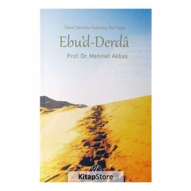 İslam Davetine adanmış Bir Hayat Ebu'd-Derda - Mehmet Akbaş