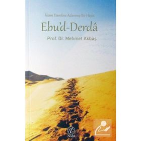 İslam Davetine adanmış Bir Hayat Ebu'd-Derda - Mehmet Akbaş