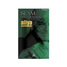 İSLAM DEKLARASYONU (CILTSIZ) İSLAMI YENIDEN DOĞUŞUN SORUNLARI - ALIYA İZZEYBEGOVİÇ