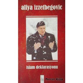 İSLAM DEKLARASYONU (CILTSIZ) İSLAMI YENIDEN DOĞUŞUN SORUNLARI - ALIYA İZZEYBEGOVİÇ