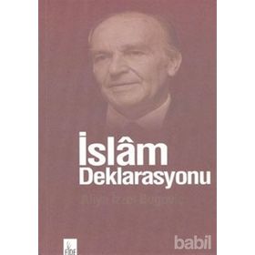 İSLAM DEKLARASYONU (CILTSIZ) İSLAMI YENIDEN DOĞUŞUN SORUNLARI - ALIYA İZZEYBEGOVİÇ