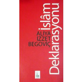 İSLAM DEKLARASYONU (CILTSIZ) İSLAMI YENIDEN DOĞUŞUN SORUNLARI - ALIYA İZZEYBEGOVİÇ