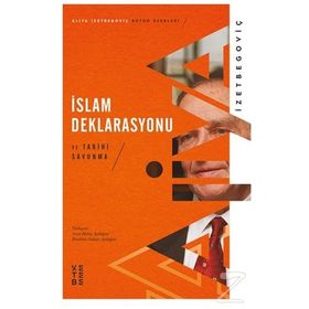 İslam Deklarasyonu ve Tarihi Savunma - Aliya İzzetbegoviç