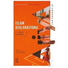 İslam Deklarasyonu ve Tarihi Savunma - Aliya İzzetbegoviç