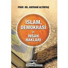 İslam, Demokrasi Ve İnsan Hakları - Hayrani Altıntaş