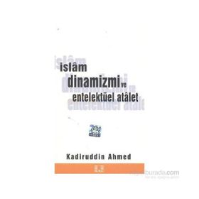 İSLAM DINAMIZMI VE ENTELLEKTÜEL ATALET - KADİRÜDDİN AHMED