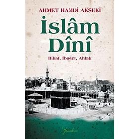 İslam Dini İtikat İbadet Ahlak - Ahmet Hamdi Akseki