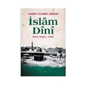 İslam Dini İtikat İbadet Ahlak - Ahmet Hamdi Akseki