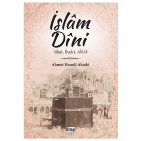 İslam Dini İtikat İbadet Ahlak - Ahmet Hamdi Akseki