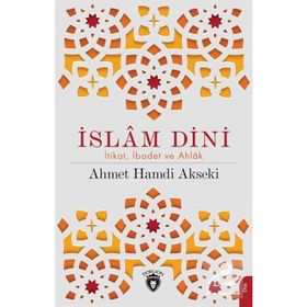 İslam Dini İtikat İbadet Ahlak - Ahmet Hamdi Akseki