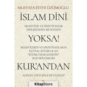 İslam Dini Musevilik ve Hristiyanlık Dinlerinden mi Doğdu? - Mustafa Fethi Üzümoğlu