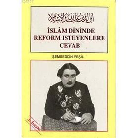 İSLAM DININDE REFORM İSTEYENLERE CEVAP - ŞEMSEDDİN YEŞİL
