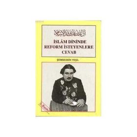 İSLAM DININDE REFORM İSTEYENLERE CEVAP - ŞEMSEDDİN YEŞİL