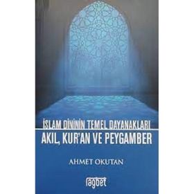 İslam Dininin Temel Dayanakları - Akıl Kuran ve Peygamber - Rağbet Kolektif
