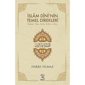 İslam Dini'nin Temel Direkleri - Hakkı Yılmaz