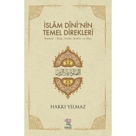 İslam Dini'nin Temel Direkleri - Hakkı Yılmaz