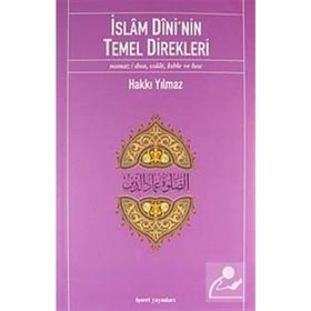 İslam Dini'nin Temel Direkleri - Hakkı Yılmaz
