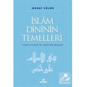 İslam Dininin Temelleri - Murat Sülün
