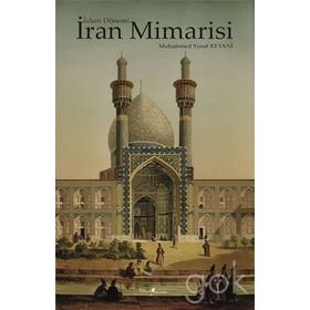 İslam Dönemi İran Mimarisi - Muhammed Yusuf Keyani