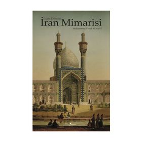 İslam Dönemi İran Mimarisi - Muhammed Yusuf Keyani
