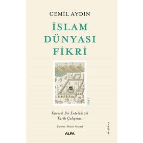 İslam Dünyası Fikri - Küresel Bir Entelektüel Tarih Çalışması - Cemil Aydın