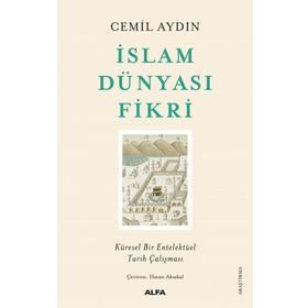 İslam Dünyası Fikri - Küresel Bir Entelektüel Tarih Çalışması - Cemil Aydın