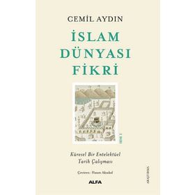 İslam Dünyası Fikri - Küresel Bir Entelektüel Tarih Çalışması - Cemil Aydın