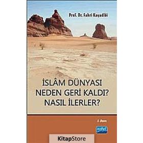İSLAM DÜNYASI NEDEN GERI KALDI? NASIL İLERLER? - FAHRI KAYADIBI