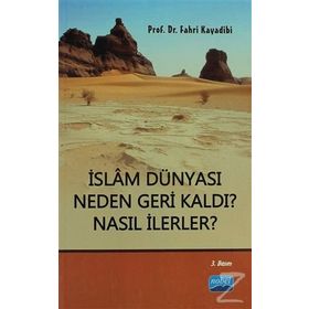İSLAM DÜNYASI NEDEN GERI KALDI? NASIL İLERLER? - FAHRI KAYADIBI