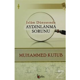 İslam Dünyasında Aydınlanma Sorunu - Muhammed Kutub