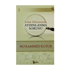 İslam Dünyasında Aydınlanma Sorunu - Muhammed Kutub