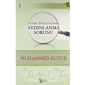 İslam Dünyasında Aydınlanma Sorunu - Muhammed Kutub