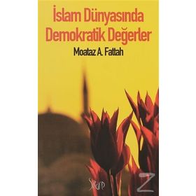İSLAM DÜNYASINDA DEMOKRATIK DEĞERLER - MOATAZ A. FATTAH