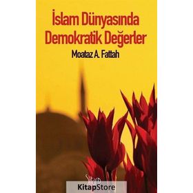 İSLAM DÜNYASINDA DEMOKRATIK DEĞERLER - MOATAZ A. FATTAH