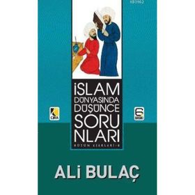 İSLAM DÜNYASINDA DÜŞÜNCE SORUNLARI - ALI BULAÇ