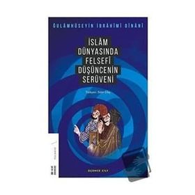 İslam Dünyasında Felsefi Düşüncenin Serüveni 3. Cilt - Gholamhossein İbrahimi Dinani